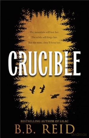 Crucible: A Why Choose Enemies to Lovers Retelling of Goldilocks (Men of the Wilds Book 1) - B.B. Reid [KSIĄŻKA]