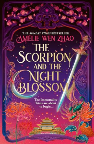 The Scorpion and the Night Blossom: The new #1 SUNDAY TIMES bestselling dark romantasy from Amélie Wen Zhao: Book 1 (The Three Realms) - Amélie Wen Zhao [KSIĄŻKA]