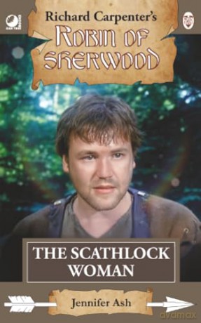 The Scathlock Woman: from Richard Carpenter's Robin of Sherwood - Jennifer Ash [KSIĄŻKA]