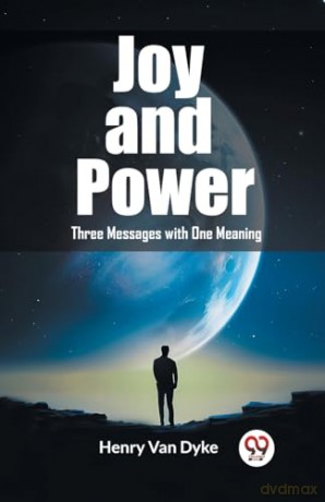 Joy and PowerThree Messages with One Meaning (Edition2023) - Henry Van Dyke [KSIĄŻKA]