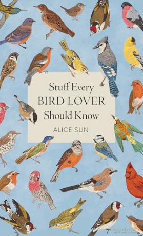 Stuff Every Bird Lover Should Know (Stuff You Should Know) - Alice Sun [KSIĄŻKA]