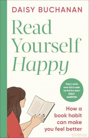 Read Yourself Happy: How a Book Habit Can Make You Feel Better - Daisy Buchanan [KSIĄŻKA]