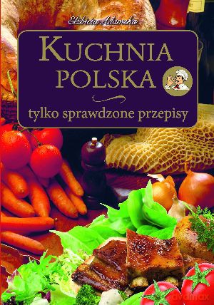 Kuchnia Polska - Elżbieta Adamska [KSIĄŻKA]