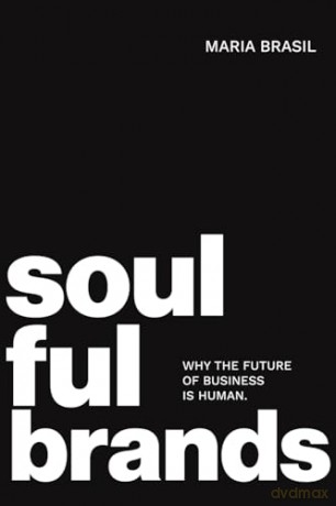 Soulful Brands: Why the Future of Business Is Human - Maria Brasil [KSIĄŻKA]