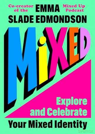 Mixed: Explore and Celebrate Your Mixed Identity - Emma Slade Edmondson [KSIĄŻKA]