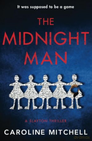 The Midnight Man: The gripping, chilling new thriller from the #1 bestselling author: An absolutely gripping and twisty new crime series! (A Slayton Thriller) - Caroline Mitchell [KSIĄŻKA]