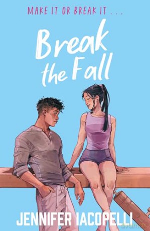 Break The Fall: A high-stakes YA sports romance - Jennifer Iacopelli [KSIĄŻKA]
