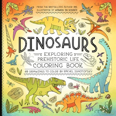Dinosaurs Coloring Book: 40 Drawings to Color - Rachel Ignotofsky [KSIĄŻKA]