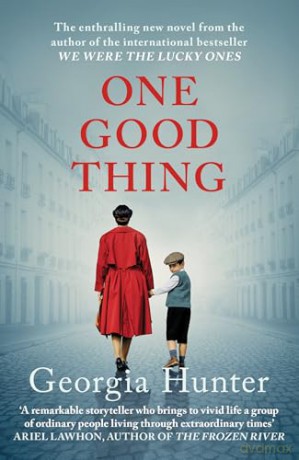 One Good Thing: The compelling new wartime novel from the bestselling author of We Were the Lucky Ones - Georgia Hunter [KSIĄŻKA]