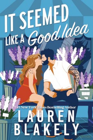 It Seemed Like a Good Idea: A Quirky Small Town Bodyguard Romance (Darling Springs Book 1) - Lauren Blakely [KSIĄŻKA]