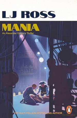 Mania: The gripping psychological thriller from the bestselling author of Holy Island: 4 (The Alexander Gregory Thrillers, 4) - LJ Ross [KSIĄŻKA]