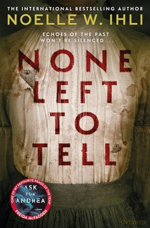 None Left To Tell: The Gripping Historical Thriller From The Bestselling Author of Ask For Andrea - Noelle W. Ihli [KSIĄŻKA]