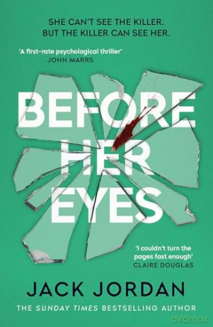 Before Her Eyes: The IRRESISTIBLE psychological crime thriller from the Sunday Times bestselling author - Jack Jordan [KSIĄŻKA]