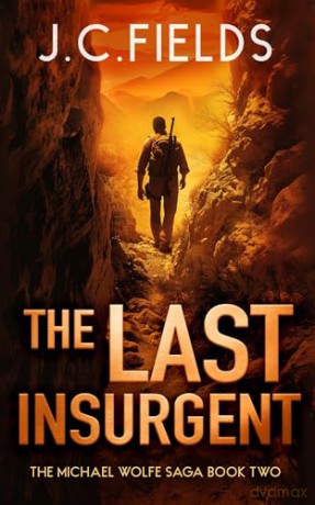 The Last Insurgent: 2 (The Michael Wolfe Saga) - J.C. Fields [KSIĄŻKA]