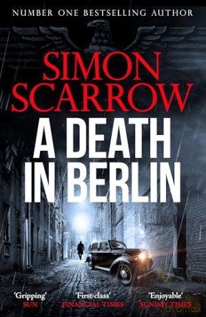 A Death in Berlin: A gripping new World War 2 thriller from the bestselling author (CI Schenke) - Simon Scarrow [KSIĄŻKA]