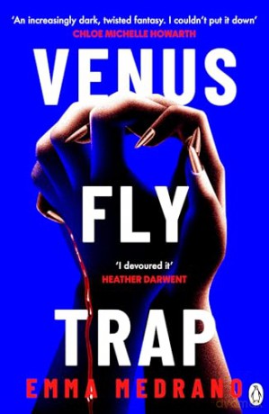 Venus Fly Trap: A darkly addictive novel of toxic friendship, obsession, and desire gone too far - for fans of Bunny - Emma Medrano [KSIĄŻKA]