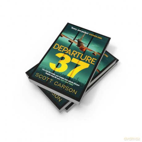 Departure 37: The future of humanity is about to change, in this terrifyingly real thriller which Stephen King calls 'a mind-blower' - Scott Carson [KSIĄŻKA]
