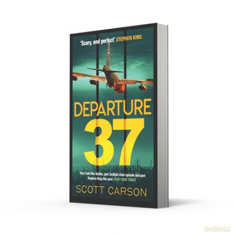 Departure 37: The future of humanity is about to change, in this terrifyingly real thriller which Stephen King calls 'a mind-blower' - Scott Carson [KSIĄŻKA]