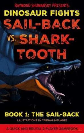 Sail-back vs. Shark-tooth: Book 1: The Sail-back (Dinosaur Fights) - Raymond Shumansky [KSIĄŻKA]