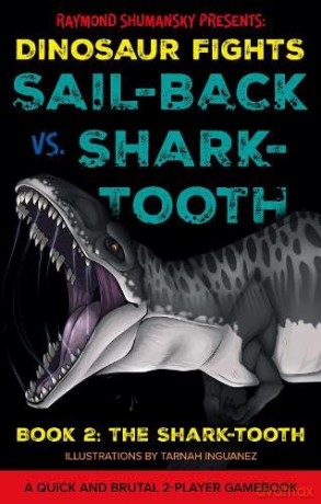 Sail-back vs. Shark-tooth: Book 2: The Shark-tooth (Dinosaur Fights) - Raymond Shumansky [KSIĄŻKA]