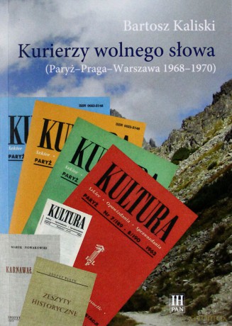 Kurierzy wolnego słowa (Paryż - Praga - Warszawa 1968-1970) - Bartosz Kaliski [KSIĄŻKA]