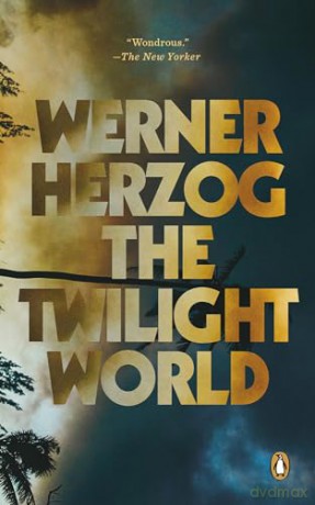 The Twilight World: A Novel - Werner Herzog [KSIĄŻKA]