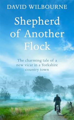 Shepherd of Another Flock: The Charming Tale of a New Vicar in a Yorkshire Country Town - David Wilbourne [KSIĄŻKA]