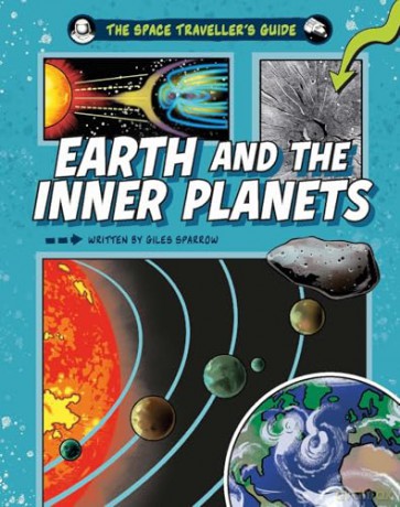 Earth and the Inner Planets (The Space Traveller's Guide) - Giles Sparrow [KSIĄŻKA]