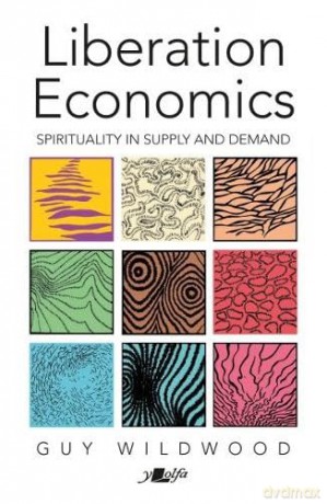 Liberation Economics: UPDATED EDITION: Spirituality in Supply and Demand - Guy Wildwood [KSIĄŻKA]