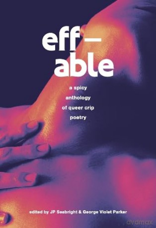 eff-able: a spicy anthology of queer crip poetry [KSIĄŻKA]