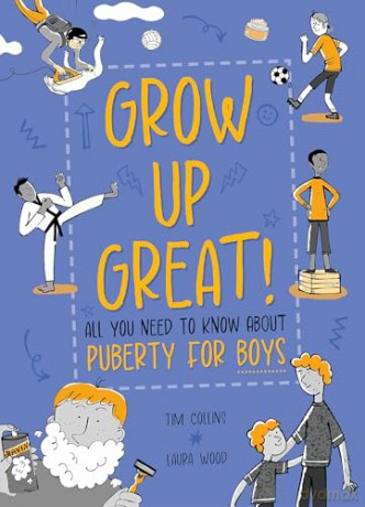All You Need to Know About Puberty for Boys (Grow Up Great!) [KSIĄŻKA]