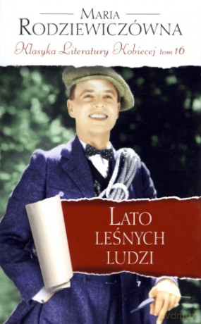 Lato leśnych ludzi. Klasyka Literatury Kobiecej. Tom 16 - Maria Rodziewiczówna [KSIĄŻKA]
