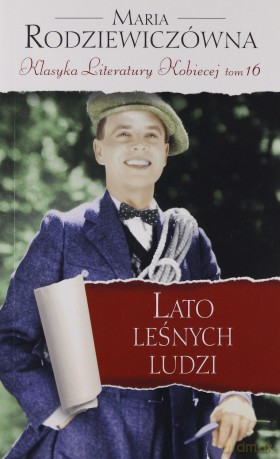Lato leśnych ludzi. Klasyka Literatury Kobiecej. Tom 16 - Maria Rodziewiczówna [KSIĄŻKA]