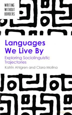 Languages We Live By: Exploring Sociolinguistic Trajectories: 4 (Writing without Borders) - Katrin Ahlgren [KSIĄŻKA]
