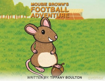 Mousie Brown's Football Adventure - Tiffany Boulton [KSIĄŻKA]
