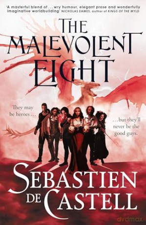 The Malevolent Eight: The Explosive Sequel to the Massive Hit Fantasy Novel THE MALEVOLENT SEVEN - Sebastien de Castell [KSIĄŻKA]