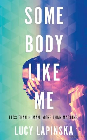 Some Body Like Me: A story of unexpected love at the end of the world - Lucy Lapinska [KSIĄŻKA]