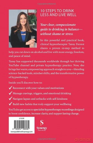 Ten Steps To Drink Less and Live Well: Find Freedom From Overdrinking: A Complete Guide to Lasting Change - Tansy Forrest [KSIĄŻKA]
