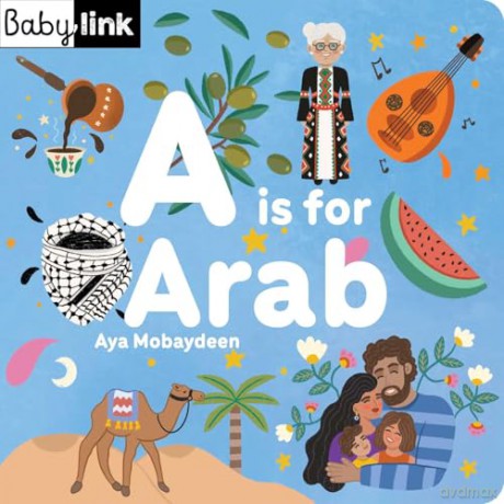 A is for Arab: ABCs of the Arab World (Babylink) - Aya Mobaydeen [KSIĄŻKA]