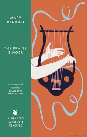 The Praise Singer: A Virago Modern Classic - Mary Renault [KSIĄŻKA]