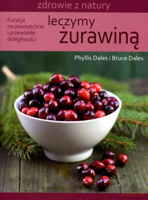 Leczymy żurawiną - Bruce Dales, Phyllis Dales [KSIĄŻKA]