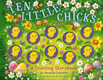 Ten Little Chicks: A Counting Storybook - Amanda Sobotka [KSIĄŻKA]