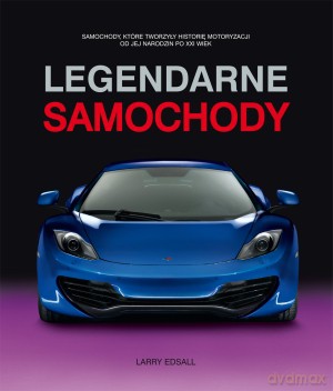 Legendarne samochody - Larry Edsall [KSIĄŻKA]