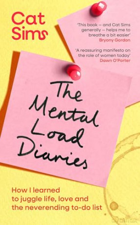 The Mental Load Diaries: How I learned to juggle life, love and the neverending to-do list - Cat Sims [KSIĄŻKA]