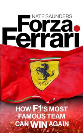 Forza Ferrari: How F1's Most Famous Team Can Win Again - Nate Saunders [KSIĄŻKA]