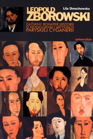 Leopold Zborowski - główny bohater historii o Modiglianim i artystach paryskiej cyganerii - Lila Dmochowska [KSIĄŻKA]