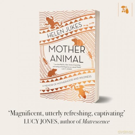 Mother Animal: A Memoir of Motherhood and Wildness - Helen Jukes [KSIĄŻKA]