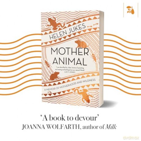 Mother Animal: A Memoir of Motherhood and Wildness - Helen Jukes [KSIĄŻKA]