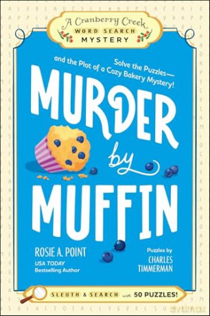 Murder by Muffin: Book 2: Solve the Puzzles-and the Plot of a Cozy Bakery Mystery! (A Cranberry Creek Word Search Mystery) - Rosie A. Point [KSIĄŻKA]