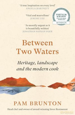Between Two Waters: Heritage, landscape and the modern cook - Pam Brunton [KSIĄŻKA]
